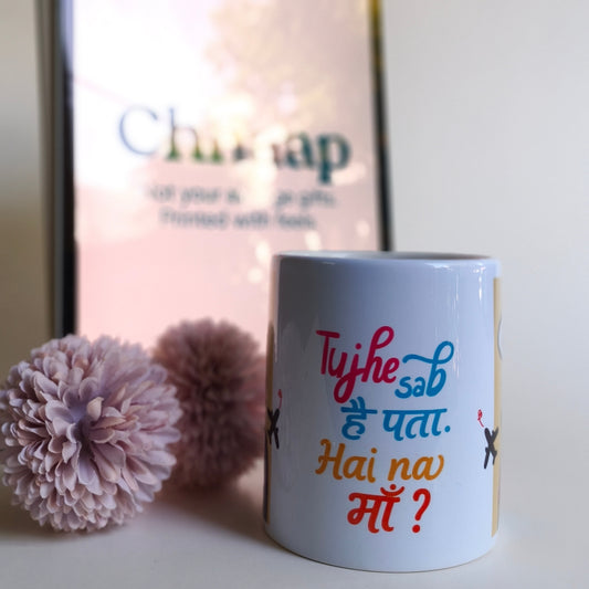 Tujhe Sab Hai Pata Hai Na Maa Mug – Cute Mother’s Day Gift for Mom – Chhaap Store